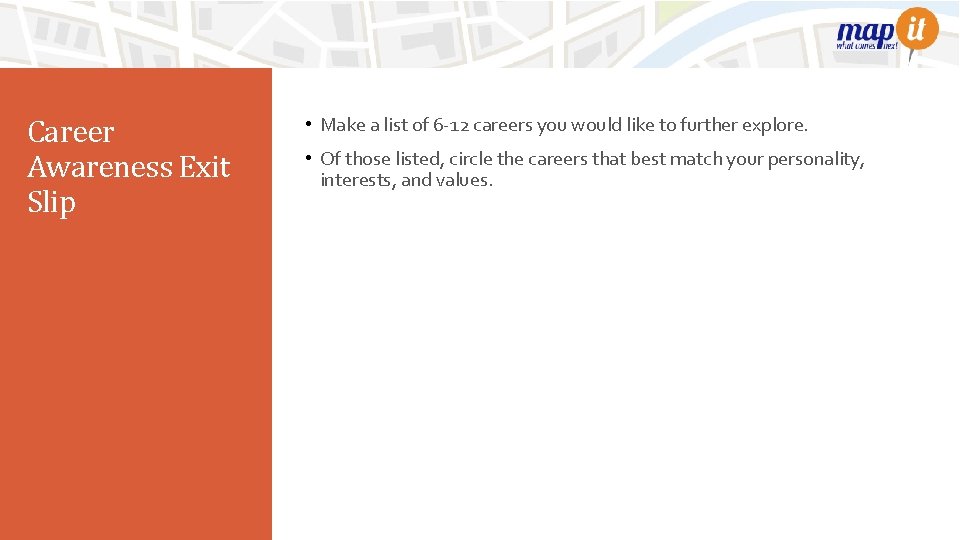 Career Awareness Exit Slip • Make a list of 6 -12 careers you would