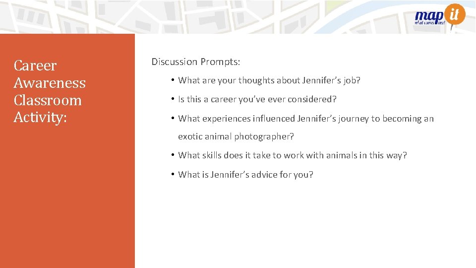 Career Awareness Classroom Activity: Discussion Prompts: • What are your thoughts about Jennifer’s job?