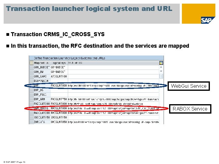 Transaction launcher logical system and URL n Transaction CRMS_IC_CROSS_SYS n In this transaction, the