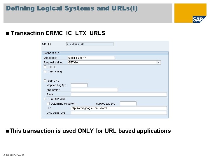 Defining Logical Systems and URLs(I) n Transaction CRMC_IC_LTX_URLS n. This transaction is used ONLY