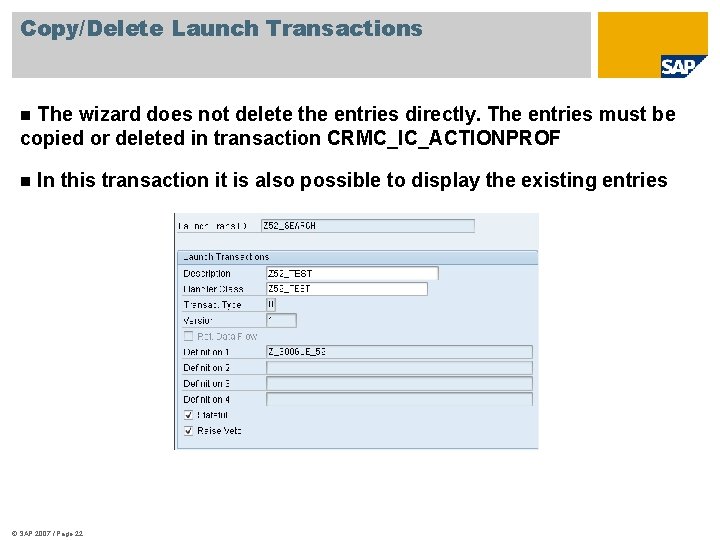 Copy/Delete Launch Transactions The wizard does not delete the entries directly. The entries must