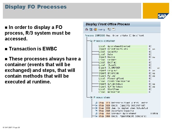 Display FO Processes In order to display a FO process, R/3 system must be