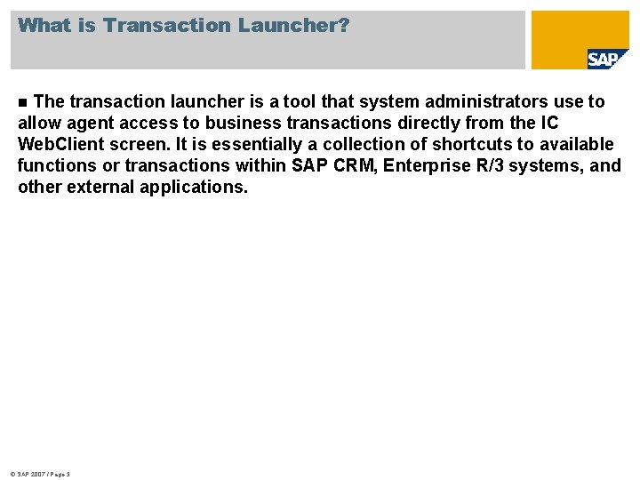 What is Transaction Launcher? The transaction launcher is a tool that system administrators use