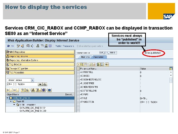 How to display the services Services CRM_CIC_RABOX and CCMP_RABOX can be displayed in transaction