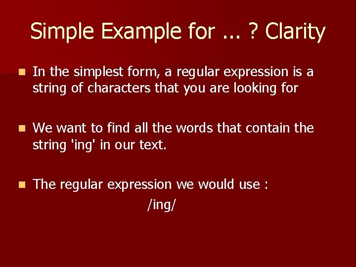 Simple Example for. . . ? Clarity n In the simplest form, a regular