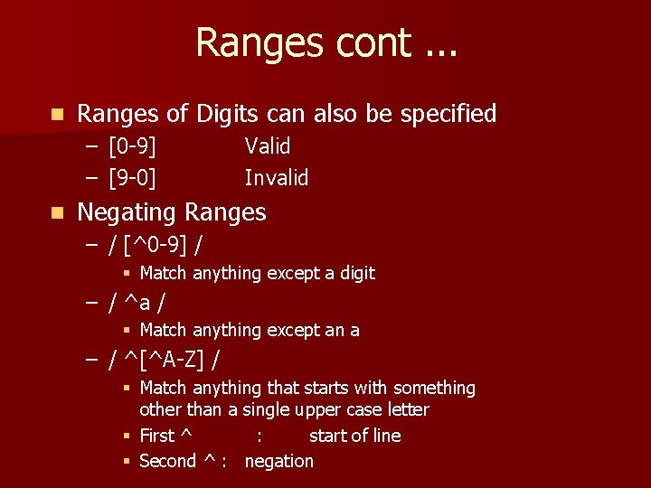 Ranges cont. . . n Ranges of Digits can also be specified – [0