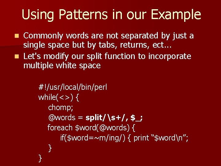 Using Patterns in our Example Commonly words are not separated by just a single