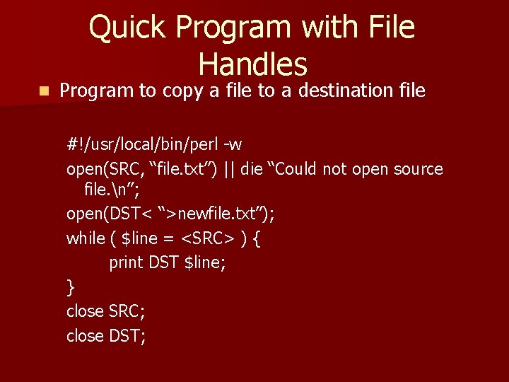 n Quick Program with File Handles Program to copy a file to a destination