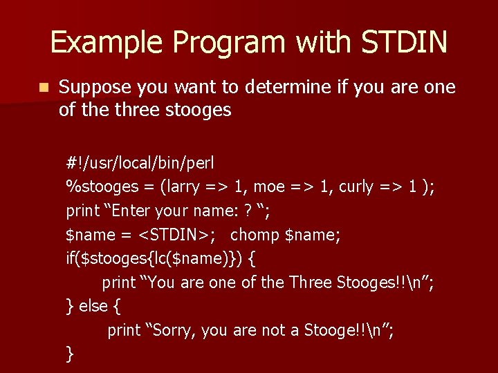 Example Program with STDIN n Suppose you want to determine if you are one