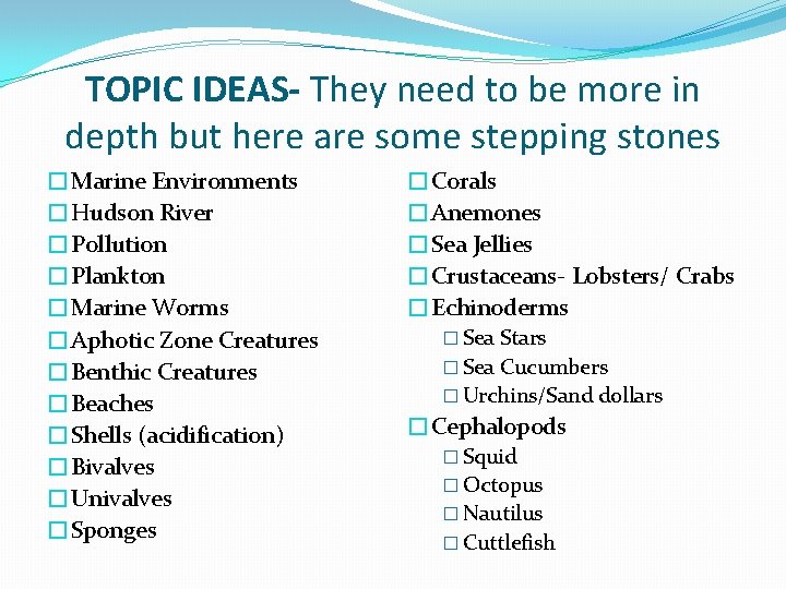 TOPIC IDEAS- They need to be more in depth but here are some stepping