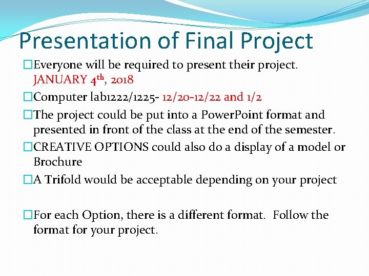 Presentation of Final Project �Everyone will be required to present their project. JANUARY 4