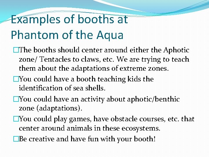 Examples of booths at Phantom of the Aqua �The booths should center around either