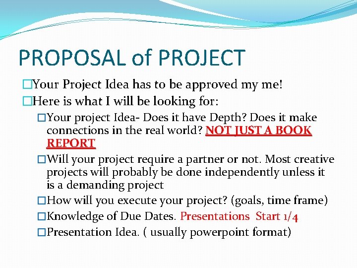 PROPOSAL of PROJECT �Your Project Idea has to be approved my me! �Here is