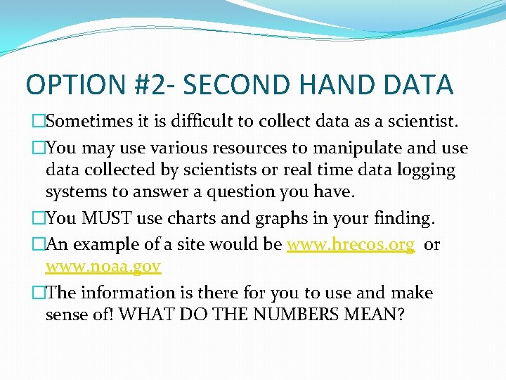 OPTION #2 - SECOND HAND DATA �Sometimes it is difficult to collect data as