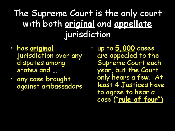 The Supreme Court is the only court with both original and appellate jurisdiction •