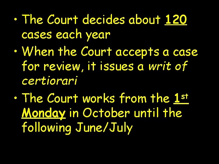  • The Court decides about 120 cases each year • When the Court