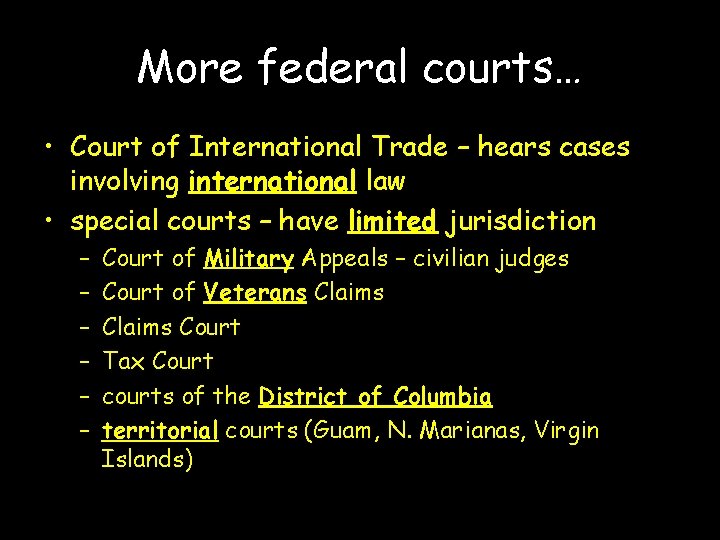 More federal courts… • Court of International Trade – hears cases involving international law