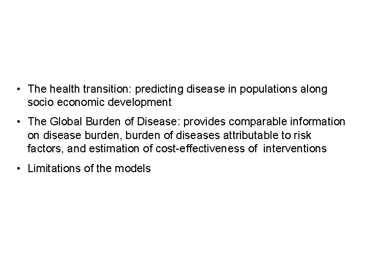  • The health transition: predicting disease in populations along socio economic development •