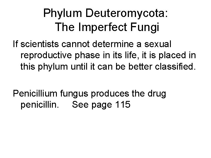 Phylum Deuteromycota: The Imperfect Fungi If scientists cannot determine a sexual reproductive phase in