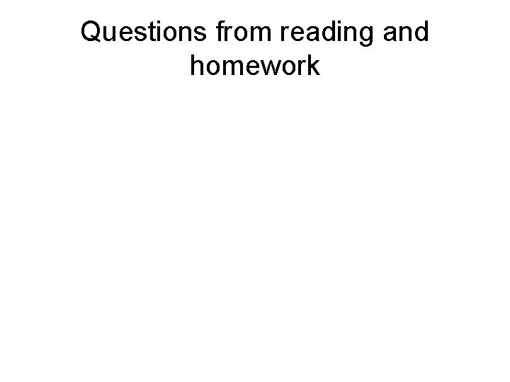 Questions from reading and homework 