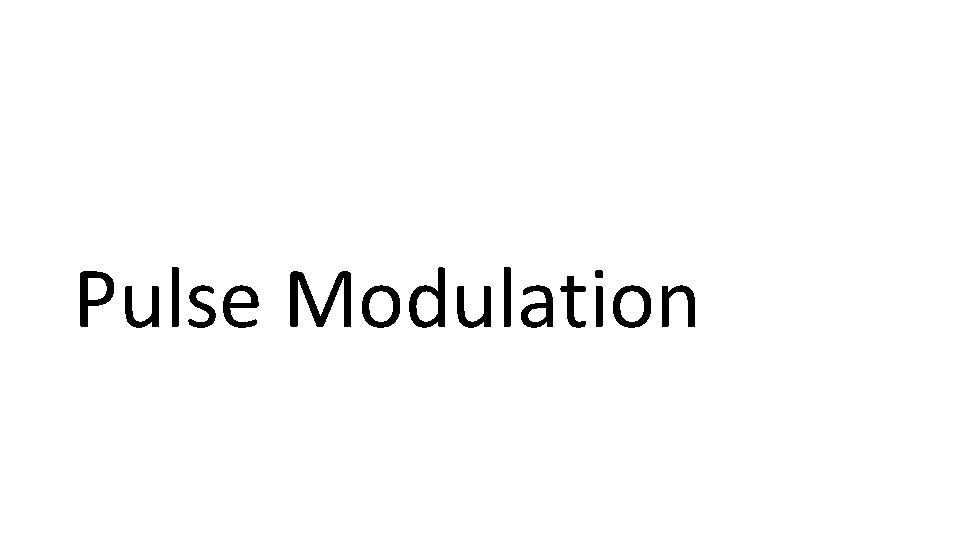 Pulse Modulation Pulse Modulation