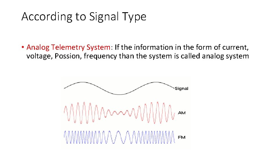 According to Signal Type • Analog Telemetry System: If the information in the form