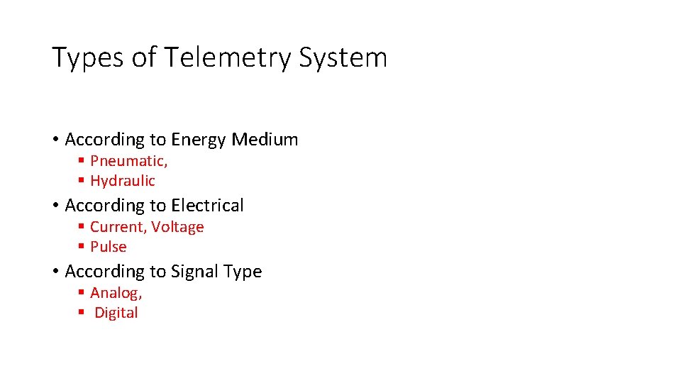 Types of Telemetry System • According to Energy Medium § Pneumatic, § Hydraulic •