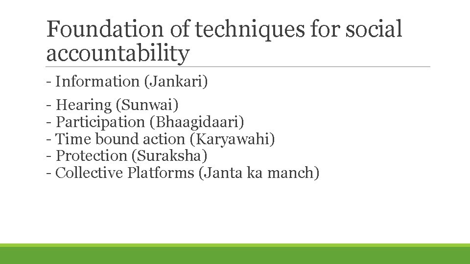 Foundation of techniques for social accountability - Information (Jankari) - Hearing (Sunwai) - Participation