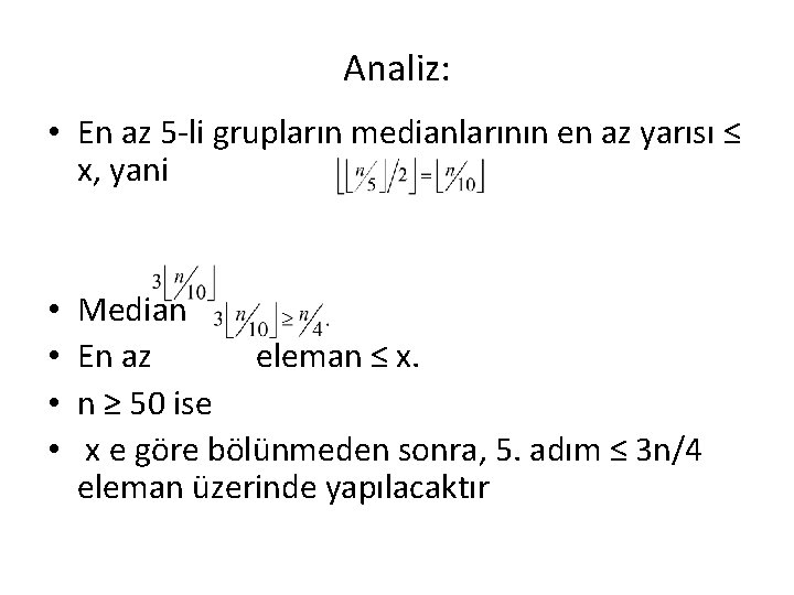 Analiz: • En az 5 -li grupların medianlarının en az yarısı ≤ x, yani