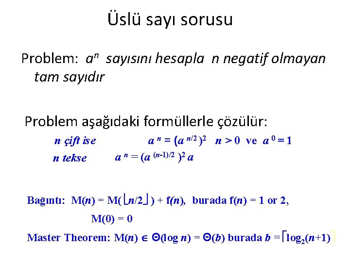 Üslü sayı sorusu Problem: an sayısını hesapla n negatif olmayan tam sayıdır Problem aşağıdaki