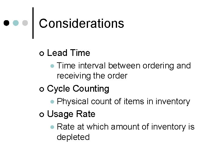 Considerations ¢ Lead Time l ¢ Cycle Counting l ¢ Time interval between ordering