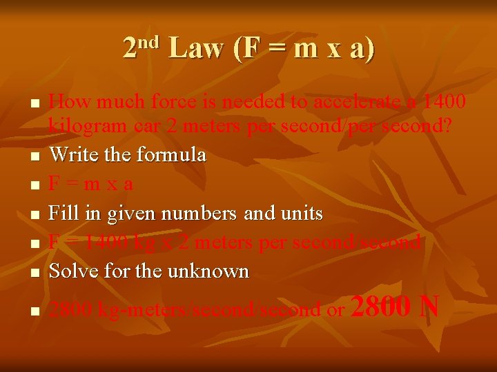 2 nd Law (F = m x a) n How much force is needed