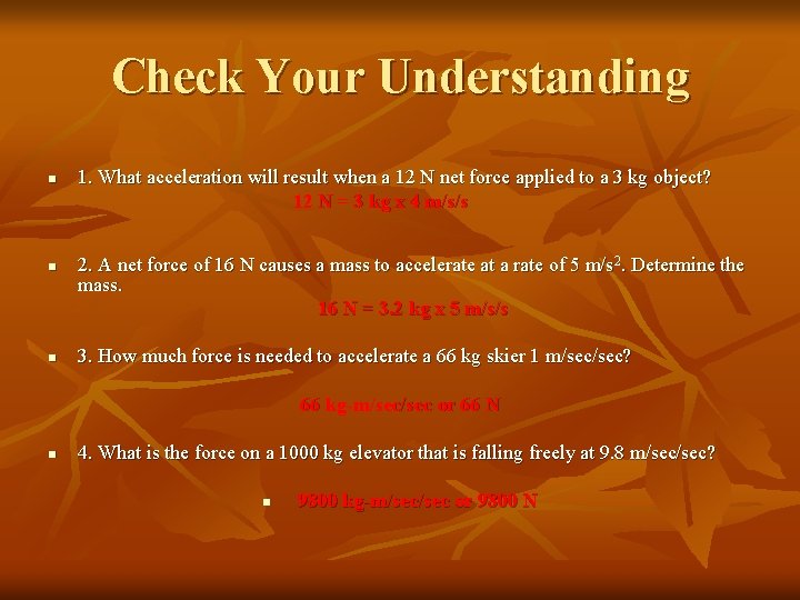 Check Your Understanding n 1. What acceleration will result when a 12 N net