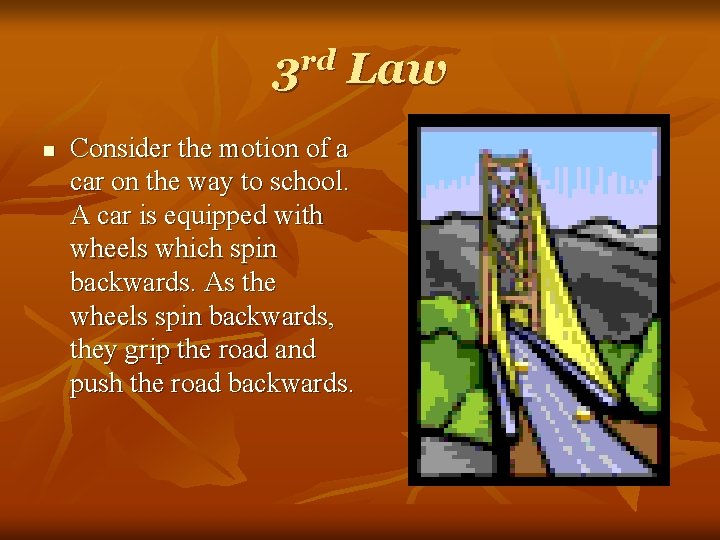 3 rd Law n Consider the motion of a car on the way to