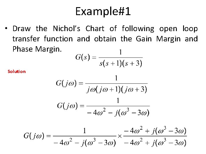 Example#1 • Draw the Nichol’s Chart of following open loop transfer function and obtain