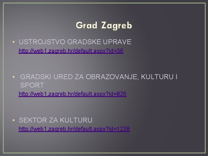 Grad Zagreb • USTROJSTVO GRADSKE UPRAVE http: //web 1. zagreb. hr/default. aspx? id=36 •
