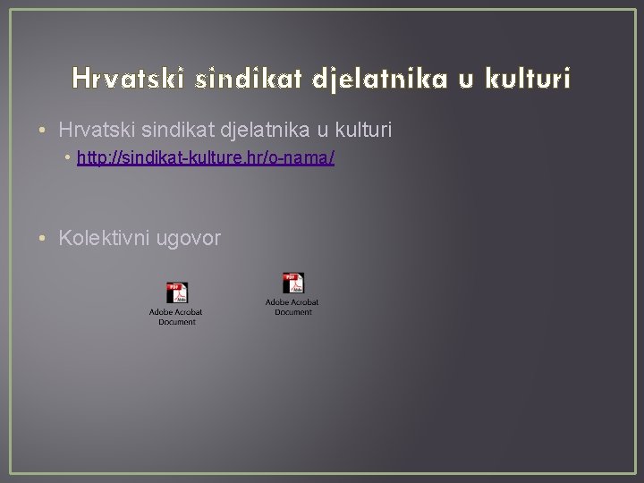 Hrvatski sindikat djelatnika u kulturi • http: //sindikat-kulture. hr/o-nama/ • Kolektivni ugovor 