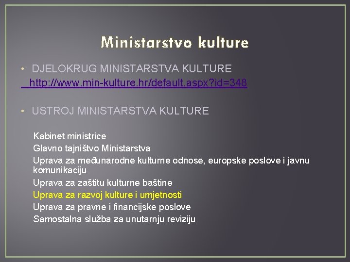 Ministarstvo kulture • DJELOKRUG MINISTARSTVA KULTURE http: //www. min-kulture. hr/default. aspx? id=348 • USTROJ