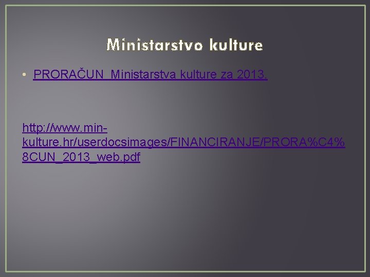 Ministarstvo kulture • PRORAČUN Ministarstva kulture za 2013. http: //www. minkulture. hr/userdocsimages/FINANCIRANJE/PRORA%C 4% 8