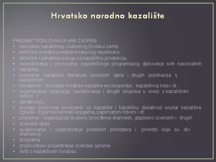 Hrvatsko narodno kazalište PREDMET POSLOVANJA HNK ZAGREB: • • • • razvijanje kazališnog i