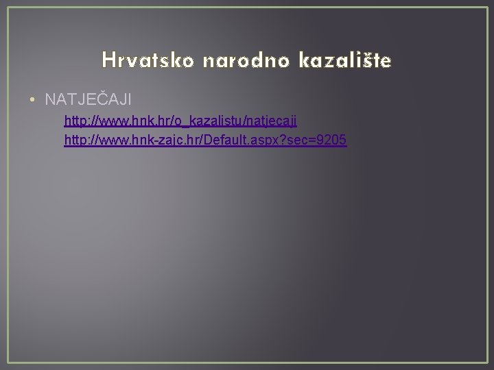 Hrvatsko narodno kazalište • NATJEČAJI http: //www. hnk. hr/o_kazalistu/natjecaji http: //www. hnk-zajc. hr/Default. aspx?