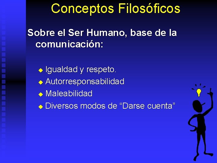 Conceptos Filosóficos Sobre el Ser Humano, base de la comunicación: Igualdad y respeto. u