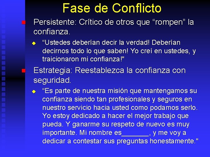 Fase de Conflicto n Persistente: Crítico de otros que “rompen” la confianza. u n