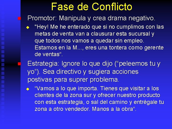 Fase de Conflicto n Promotor: Manipula y crea drama negativo. u n "Hey! Me