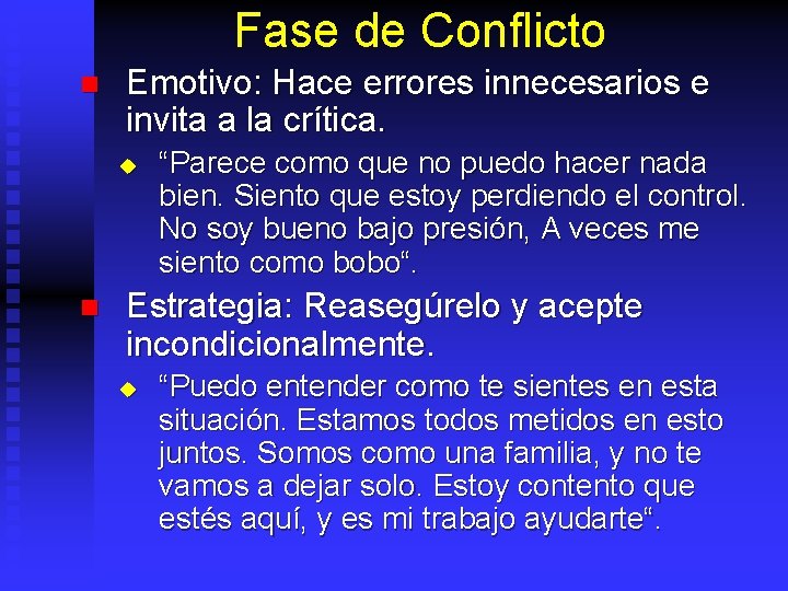 Fase de Conflicto n Emotivo: Hace errores innecesarios e invita a la crítica. u