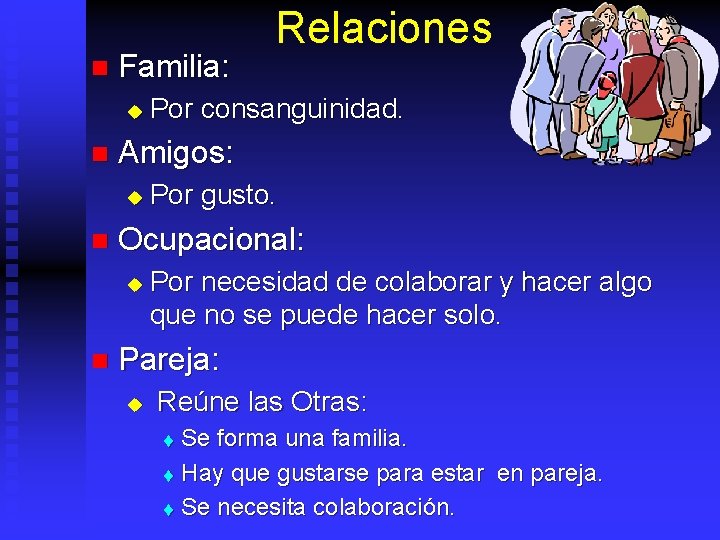 n Familia: u n Por gusto. Ocupacional: u n Por consanguinidad. Amigos: u n