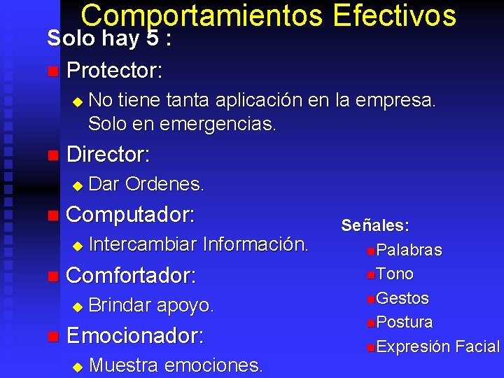 Comportamientos Efectivos Solo hay 5 : n Protector: u n Director: u n Intercambiar