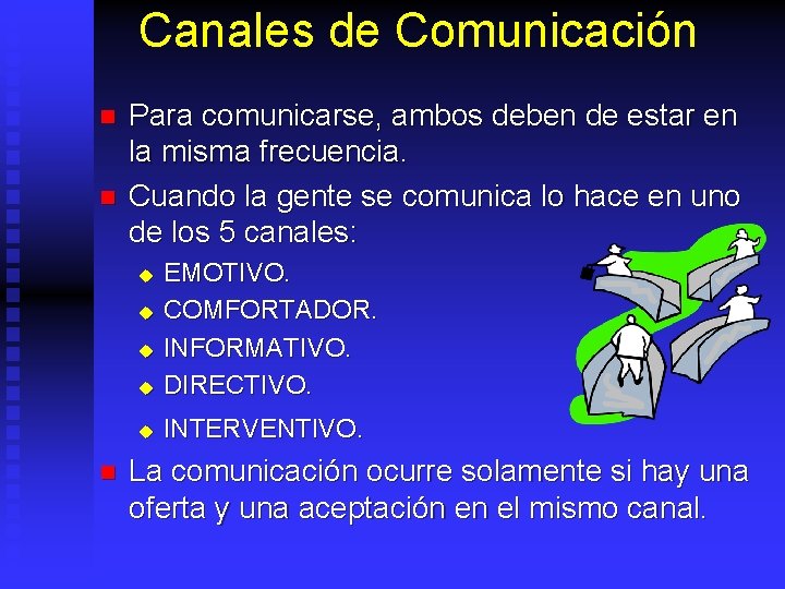 Canales de Comunicación n n Para comunicarse, ambos deben de estar en la misma