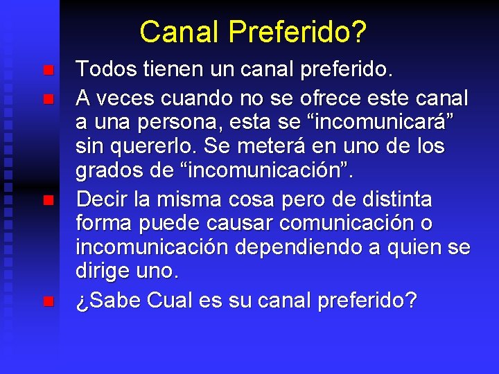 Canal Preferido? n n Todos tienen un canal preferido. A veces cuando no se