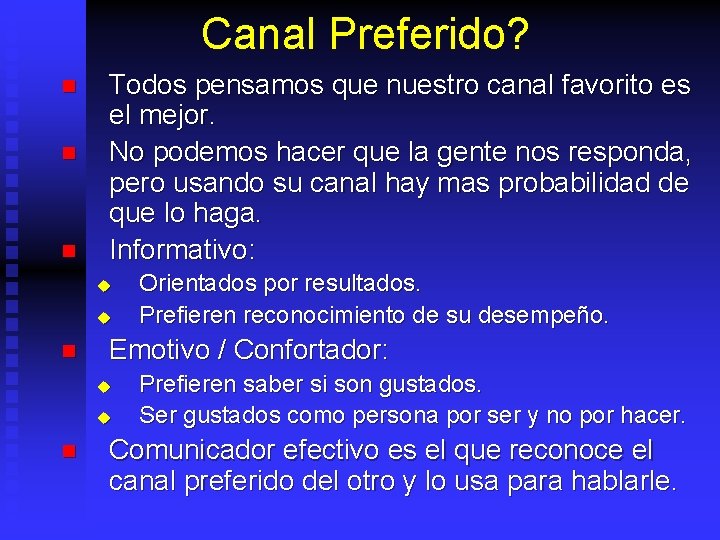 Canal Preferido? n n n Todos pensamos que nuestro canal favorito es el mejor.